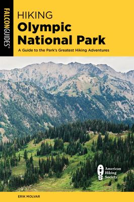 Falcon guide. Hiking Olympic National Park : a guide to the park's greatest hiking adventures cover image