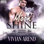 Moon Shine Takhini Wolves Series, Book 4  cover image cdn