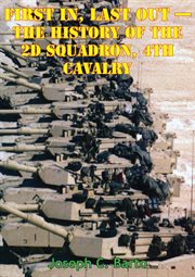Last task force 2-4 cav - first in out - the history of the 2d squadron, 4th cavalry cover image cdn