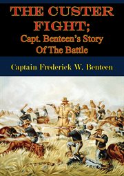 The custer fight; capt. benteen's story of the battle cover image cdn