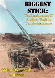 Biggest stick: the employment of artillery units in counterinsurgency cover image cdn