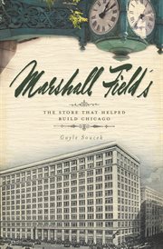 Marshall Field's the store that helped build Chicago  cover image cdn