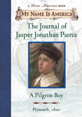The journal of Jasper Jonathan Pierce, a Pilgrim boy  cover image cdn