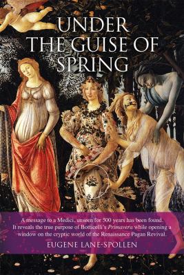 Under the guise of spring : the message hidden in Botticelli's Primavera cover image