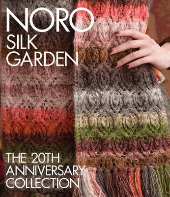 Noro Silk Garden : the 20th anniversary collection cover image