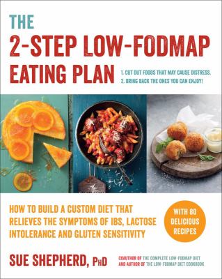 The 2-step low-FODMAP eating plan : how to build a custom diet that relieves the symptoms of IBS, lactose intolerance, or gluten sensitivity cover image