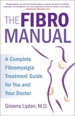 The fibromanual : a complete fibromyalgia treatment guide for you and your doctor cover image