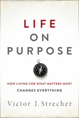 Life on purpose : how living for what matters most changes everything cover image