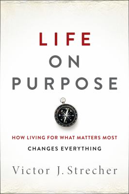 Life on purpose : how living for what matters most changes everything  cover image cdn