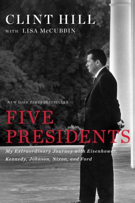 Five presidents : my extraordinary journey with Eisenhower, Kennedy, Johnson, Nixon, and Ford cover image