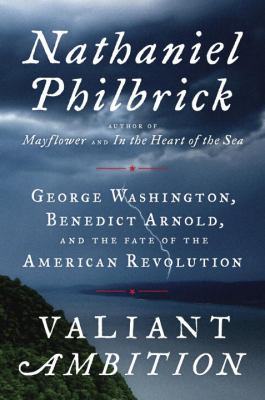 Valiant ambition : George Washington, Benedict Arnold, and the fate of the American Revolution cover image
