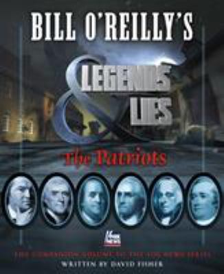 Bill O'Reilly's Legends & lies : the patriots  cover image cdn