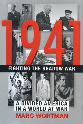 1941 fighting the shadow war : a divided America in a world at war cover image