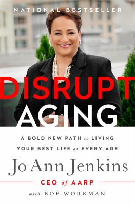 Disrupt aging : a bold new path to living your best life at every age cover image