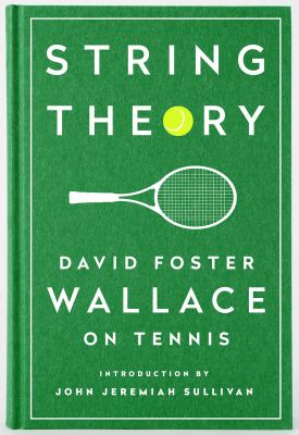 String theory : David Foster Wallace on tennis cover image