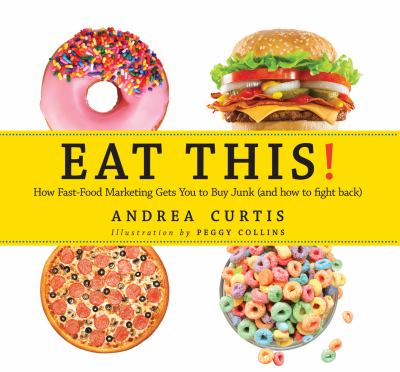 Eat this! : how fast-food marketing gets you to buy junk (and how to fight back)  cover image cdn