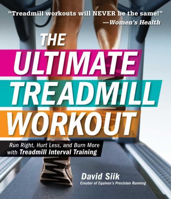The ultimate treadmill workout : run right, hurt less, and burn more with Treatmill Interval Training cover image