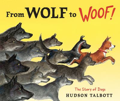 From wolf to woof! : the story of dogs  cover image cdn