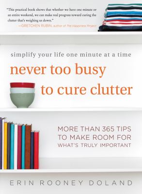 Never too busy to cure clutter : simplify your life one minute at a time  cover image cdn