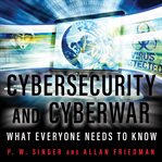 Cybersecurity and cyberwar what everyone needs to know  cover image cdn