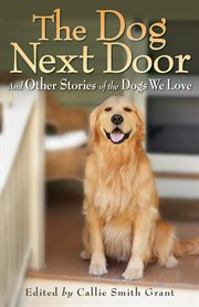 The dog next door and other stories of the dogs we love  cover image cdn