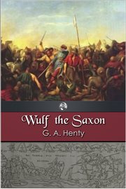 Wulf the Saxon a story of the Norman Conquest  cover image cdn