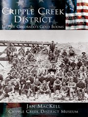 Cripple Creek District last of Colorado's gold booms  cover image cdn