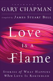 Love Is A Flame Stories of What Happens When Love Is Rekindled cover image cdn