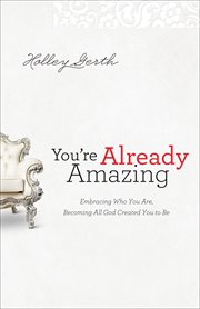 You're already amazing embracing who you are, becoming all God created you to be  cover image cdn