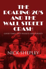 The roaring 20's and the Wall Street crash good times, deep pockets and poverty  cover image cdn