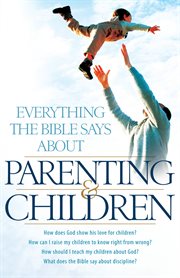 Everything the Bible says about parenting and children how does God show his love for children? How can I raise my children to know right from wrong? How should I teach my children about God?What does the Bible say about discipline? cover image cdn