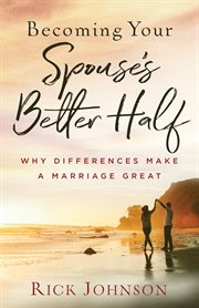 Becoming your spouse's better half why differences make a marriage great  cover image cdn