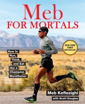 Meb for mortals : how to run, think and eat like a champion marathoner cover image