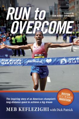 Run to overcome : the inspiring story of an American champion's long-distance quest to achieve a big dream cover image