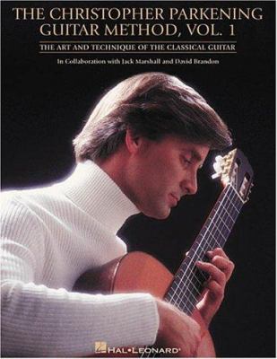 The Christopher Parkening guitar method, vol. 1 : the art and technique of the classical guitar cover image