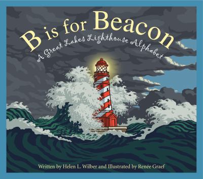 B is for beacon : a Great Lakes lighthouse alphabet cover image