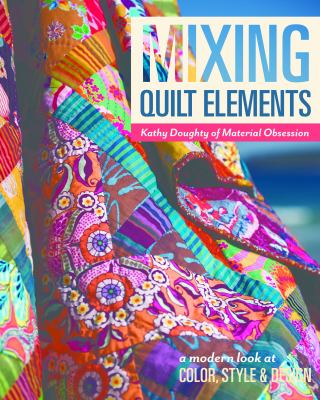 Mixing quilt elements : a modern look at color, style & design  cover image cdn