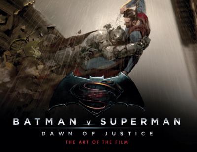 Batman v Superman, dawn of justice : the art of the film cover image