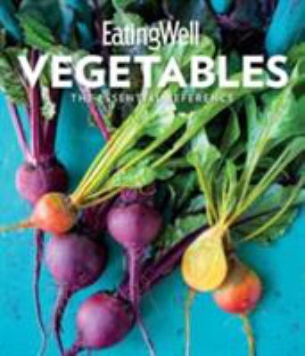 EatingWell vegetables : the essential reference cover image