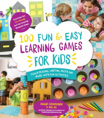 100 fun & easy learning games for kids : teach reading, writing, math and more with fun activities cover image