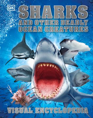Sharks and other deadly ocean creatures : visual encyclopedia cover image