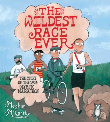 The wildest race ever : the story of the 1904 Olympic marathon cover image