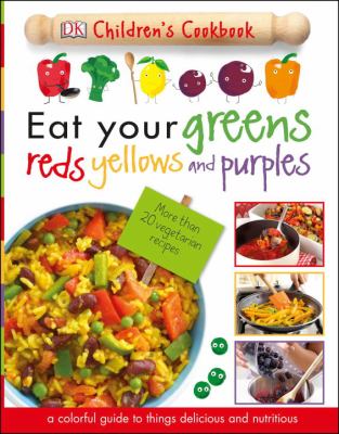 Eat your greens, reds, yellows, and purples cover image