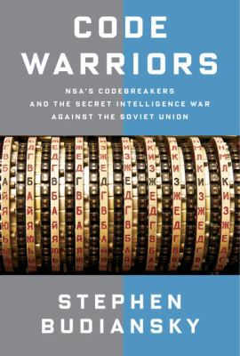 Code warriors : NSA's codebreakers and the secret intelligence war against the Soviet Union  cover image cdn