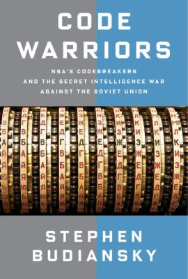 Code warriors : NSA's codebreakers and the secret intelligence war against the Soviet Union cover image