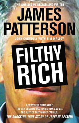 Filthy rich : a powerful billionaire, the sex scandal that undid him, and all the justice that money can buy : the shocking true story of Jeffrey Epstein cover image