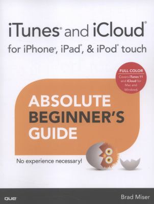 iTunes and iCloud for iPhone, iPad, & iPod touch : absolute beginner's guide cover image