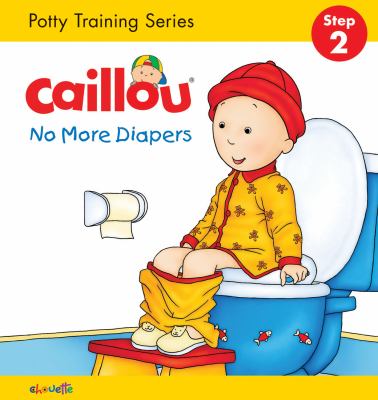 Caillou : no more diapers cover image
