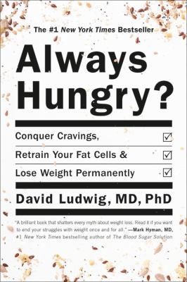 Always hungry? conquer cravings, retrain your fat cells, and lose weight permanently cover image