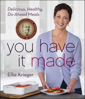 You have it made delicious, healthy, do-ahead meals cover image